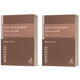 Sinteze de Drept penal. Partea speciala (vol. 1 + vol. 2). Editia 6 - Mihail Udroiu