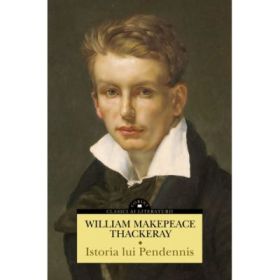 Istoria lui Pendennis (vol. 1 &amp; 2) - William Makepeace Thackeray