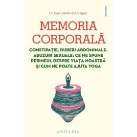 Memoria corporala - Dr. Bernadette de Gasquet