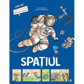 Spatiul. Stiai ca? Banda desenata - Olivier Dupin