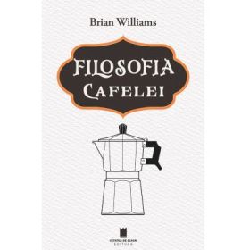 Filosofia cafelei - Brian Williams