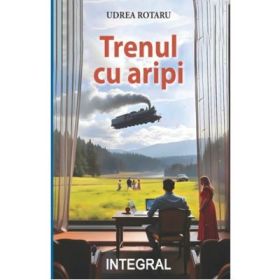 Trenul cu aripi - Udrea Rotaru