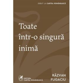 Toate intr-o singura inima - Razvan Fugaciu