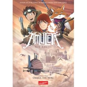 Amuleta. Cartea a treia. Orasul din nori - Kazu Kibuishi