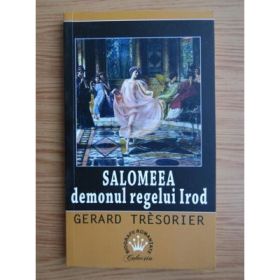 Salomeea, demonul regelui Irod - Gerard Tresorier