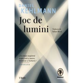 Joc de lumini - Daniel Kehlmann
