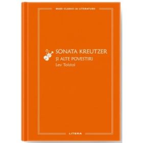 Sonata Kreutzer si alte povestiri (vol. 71) - Lev Tolstoi