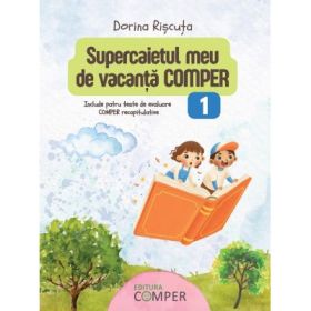 Supercaietul meu de vacanta. Comper Clasa 1 - Dorina Riscuta