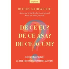 De ce eu? De ce asa? De ce acum? - Robin Norwood