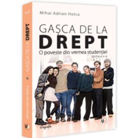 Gasca de la Drept. O poveste din vremea studentiei. Editia a 2-a - Mihai Adrian Hotca