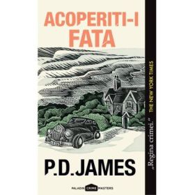 Acoperiti-i fata - P. D. James