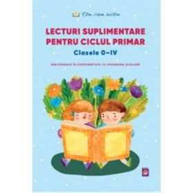 Lecturi suplimentare pentru Ciclul Primar. Clasele 0 - 4