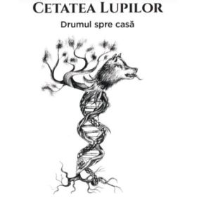 Cetatea lupilor. Drumul spre casa - Catalina Margarint