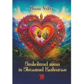 Simbolismul inimii in Shivaismul Kashmirian - Diana Vultur
