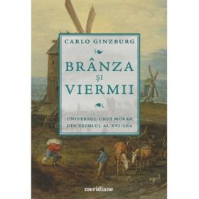 Branza si viermii - Carlo Ginzburg