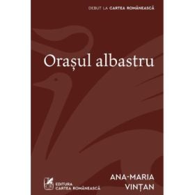 Orasul albastru - Ana-Maria Vintan