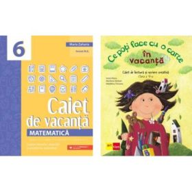 Pachet 2 caiete vacanta clasa a 6-a: Matematica. Caiet de vacanta si Ce poti face cu o carte in vacanta - Maria Zaharia, Ioana Nanu
