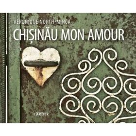 Chisinau, mon amour - Veronique North-Minca