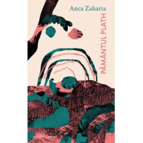 Pamantul Plath - Anca Zaharia