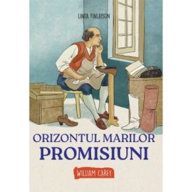 Orizontul marilor promisiuni. William Carey - Linda Finlayson