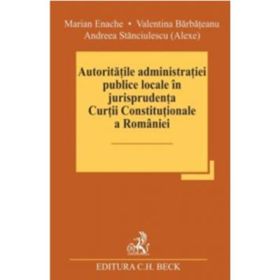 Autoritatile administratiei publice locale in jurisprudenta Curtii Constitutionale a Romaniei - Marian Enache