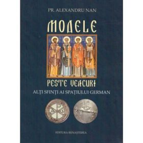 Modele peste veacuri. Alti sfinti ai spatiului german - Pr. Alexandru Nan