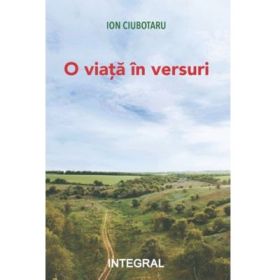 O viata in versuri - Ion Ciubota