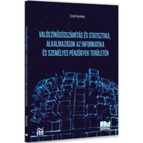 Valoszinusegszamitas es statisztika, alkalmazasok az informatika es szemelyes penzugyek teruleten. (Calculul probabilitatlor si statistica, aplicatii in domeniile informaticii si finantelor personale) - Emil Horobet