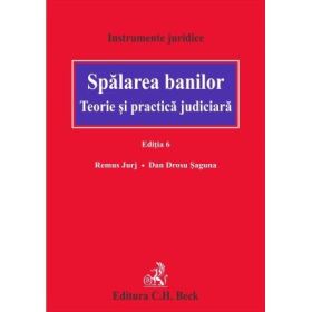 Spalarea banilor. Teorie si practica judiciara. Editia 6 - Dan Drosu Saguna, Remus Jurj