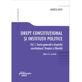 Drept constitutional si institutii politice. Vol. 1. Editia a 9-a revizuita - Marieta Safta