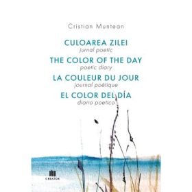 Jurnal poetic. Culoarea zilei - Cristian Muntean