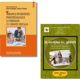 Pachet: Terapii si interventii psihopedagogice la persoane cu cerinte speciale si Sa invatam… cu placere. Fise de exercitii logopedice - Alois Ghergut, Ecaterina Vrasmas