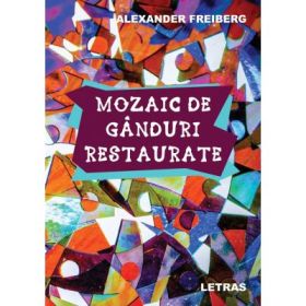 Mozaic de ganduri restaurate - Alexander Freiberg