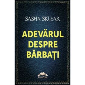Adevarul despre barbati - Sasha Sklear
