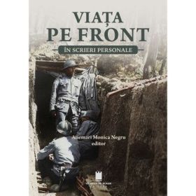 Viata pe front in scrieri personale - Anemari Monica Negru