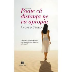 Poate ca distanta ne va apropia - Andreea Stoica