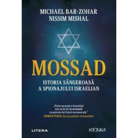 Mossad. Istoria sangeroasa a spionajului israelian - Michael Bar-Zohar, Nissim Mishal