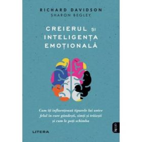 Creierul si inteligenta emotionala - Richard J. Davidson, Sharon Begley