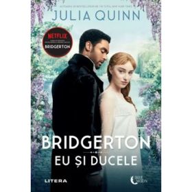 Bridgerton. Eu si ducele. Volumul 1 - Julia Quinn