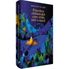 Povestea elefantului care traia intr-o nuca - Adrian Alui Gheorghe