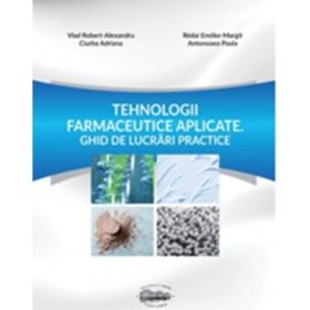 Tehnologii farmaceutice aplicate. Ghid de lucrari practice - Vlad Robert - Alexandru