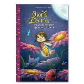 Gloria Licurici. Povesti de noapte buna - Susanne Weber, Kirsten Vogel