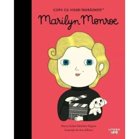 Marilyn Monroe. Volumul 48. Copii cu visuri indraznete - Maria Isabel Sanchez Vegara