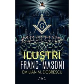 Ilustri franc-masoni - Emilian M. Dobrescu