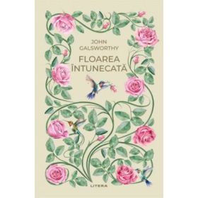 Floarea intunecata (vol. 47) - John Galsworthy