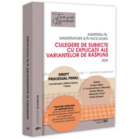 Admiterea in magistratura si in avocatura. Culegere de subiecte cu explicatii ale variantelor de raspuns. Drept procesual penal. Editia a 7-a - 2025 - Mihai Adrian Hotca
