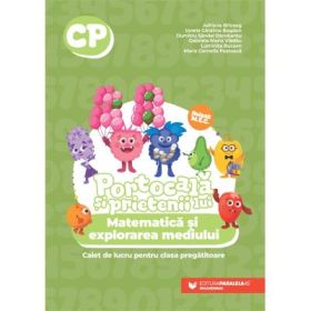 PORTOCALA SI PRIETENII LUI. Matematica si explorarea mediului. Caiet de lucru pentru clasa pregatitoare - Adriana Briceag