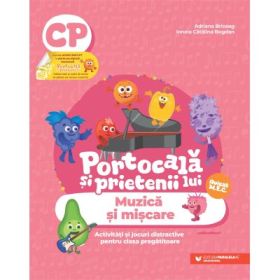 PORTOCALA SI PRIETENII LUI. Muzica si miscare. Activitati si jocuri distractive pentru clasa pregatitoare - Adriana Briceag