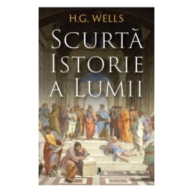 Scurta istorie a lumii - H. G. Wells
