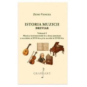 Istoria Muzicii Breviar. Volumul 3 - Zeno Vancea